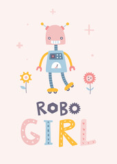 Cute robot girl poster with lettering. Cartoon girly robot vector print for kids nursery and apparel.