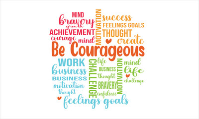 Be Courageous  Word Art Typography design