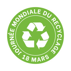 Global recycling day march 18 symbol called journée mondiale du recyclage 18 mars in French language 