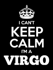 I can't keep calm I'm a Virgo. Zodiac typography t-shirt design for print on demand.