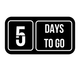 5 days to go. Countdown of days and time. Banner for remaining days in black with white background