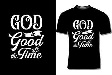 God Is Good All The Time T Shirt Design Illustration For Print, Poster, Card, Mugs, Bags, Invitations, Parties, Etc.