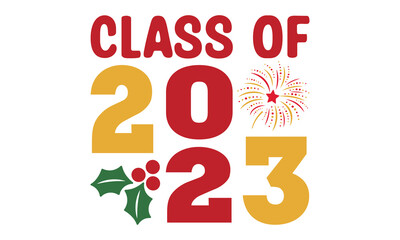 Class of 2023  svg, Happy new year svg, Happy new year 2023 t shirt design And svg cut files, New Year Stickers quotes t shirt designs, new year hand lettering typography vector illustration with fire
