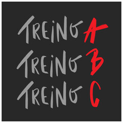 Treino A, Treino B, Treino C. Workout A, Workout B, Workout C in brazilian portuguese. Modern hand Lettering. vector.
