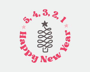 5, 4, 3, 2, 1 Happy New Year quote retro groovy hippie typography sublimation with white background