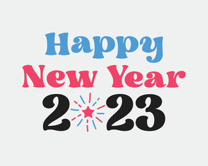 Happy New Year 2023 quote retro groovy typography sublimation SVG on white background