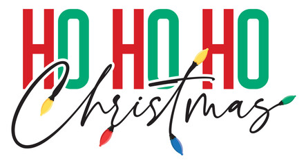 Ho Ho Ho - Christmas greeting typography, with lights, Holiday quotes, and decorations.