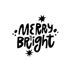 Holiday phrase Merry and Bright. Black color hand drawn lettering.