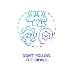 Do not follow crowd blue gradient concept icon. Creative business startup idea. Solve problem. Entrepreneur abstract idea thin line illustration. Isolated outline drawing. Myriad Pro-Bold font used