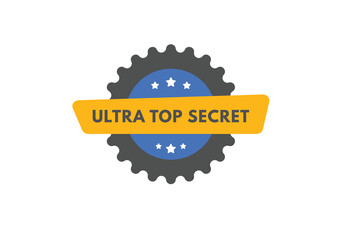 ultra top secret text Button. ultra top secret Sign Icon Label Sticker Web Buttons
