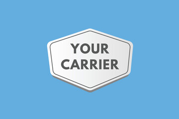 your carrier text Button. your carrier Sign Icon Label Sticker Web Buttons
