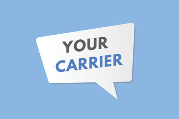 your carrier text Button. your carrier Sign Icon Label Sticker Web Buttons
