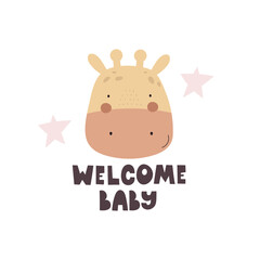 Welcome baby. cartoon giraffe, hand drawing lettering. flat style, colorful vector for kids. baby design for cards, poster decoration, print