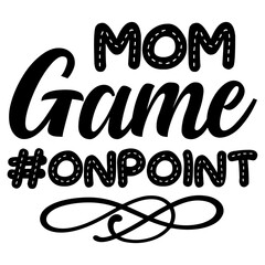 Mom Game #onpoint SVG