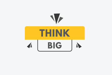 think big Button. think big Sign Icon Label Sticker Web Buttons
