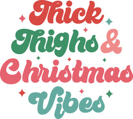 Thick Thighs and Christmas Vibes,
Christmas SVG, Retro Christmas SVG