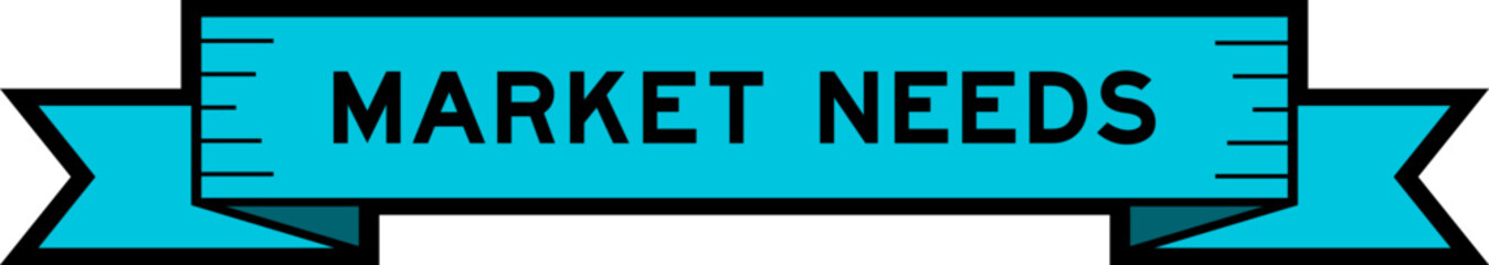 Ribbon label banner with word market needs in blue color on white background