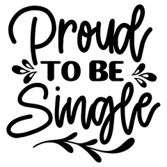 Proud To Be Single svg