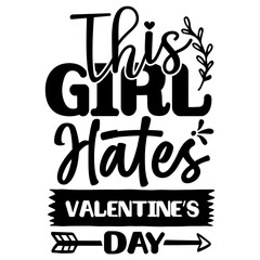 This Girl Hates Valentine’s Day svg