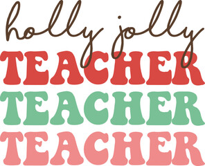 Holly Jolly Teacher,
Christmas SVG, Retro Christmas SVG