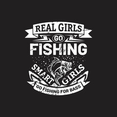 fishing quotes design - real girls go fishing smart girls go fishing for bass - vector