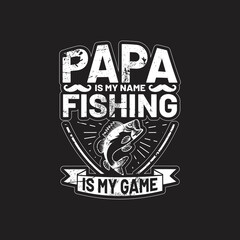 fishing quotes design - papa is my name fishing is my game - vector