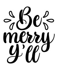 Be Merry Y'all T-shirt, Merry Christmas shirt, Christmas SVG, Christmas Clipart, Christmas Vector, Christmas Sign, Christmas Cut File, Christmas SVG Shirt Print Template