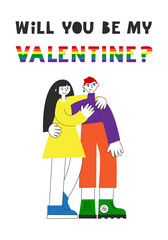 Gay women couple hugging in romantic day card with rainbow flag. Will you be my valentine quote. LGBT rights and equality, diversity concept. Vector flat illustration.