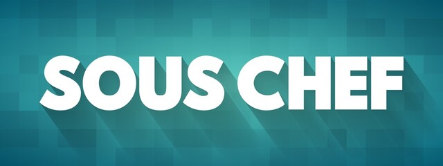 Sous Chef is a chef who is second in command in a kitchen, the person ranking next after the head chef, text concept background