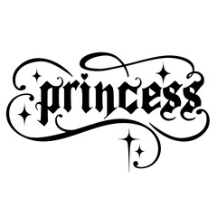 Goth slogan: princess . Gothic font - graphic text with decorations for girl tee - t shirt, sticker, tattoo, silhouette word. Vintage glam black and wight isolated embroidery