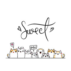 Sweet. Kawaii illustration hand drawn banner. Cute cats with greetings and lettering on white color. Doodle cartoon style