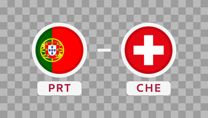 Portugal vs Switzerland Match Design Element. Flags Icons isolated on transparent background. Football Championship Competition Infographics. Announcement, Game Score, Scoreboard Template. Vector