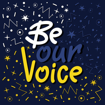 Be Our Voice Lettering With Doodle Elements.