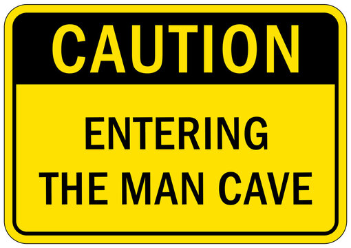 Garage sign and label caution entering the man cave