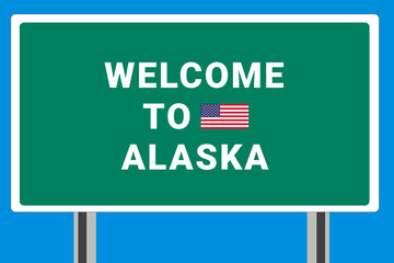 City of  Alaska. Welcome to  Alaska. Greetings upon entering American city. Illustration from  Alaska logo. Green road sign with USA flag. Tourism sign for motorists