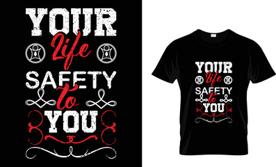 Your life safety to you typography t shirt design 