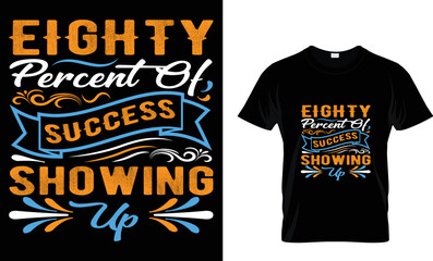 eighty percent of success showing t-shirt design 