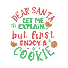 Dear Santa let me explain but first enjoy a cookie