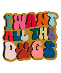 Time Spent With Dogs Is Never Wasted,Wifey Dog Mom Nurse,Every Dog Needs A Baby,All I Need Is Coffee And My Dog,A House Is Not A Home Without A Dog,My Dog Is My Heart,Less People More Dogs,My Dog Is N