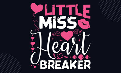 Little Miss Heart Breaker - Happy Valentine's Day T shirt Design, Hand drawn lettering and calligraphy, Svg Files for Cricut, Instant Download, Illustration for prints on bags, posters
