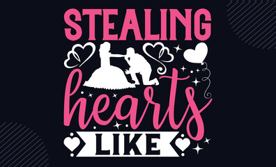 Stealing Hearts Like - Happy Valentine's Day T shirt Design, Hand drawn lettering and calligraphy, Svg Files for Cricut, Instant Download, Illustration for prints on bags, posters