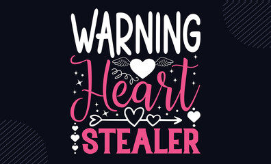 Naklejka premium Warning Heart Stealer - Happy Valentine's Day T shirt Design, Hand lettering illustration for your design, Modern calligraphy, Svg Files for Cricut, Poster, EPS