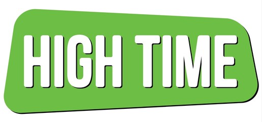 HIGH TIME text on green trapeze stamp sign.