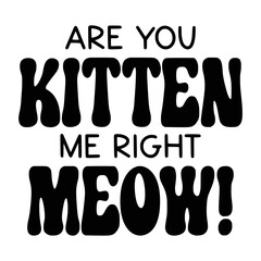 Cat Quotes Typography Black and White for print