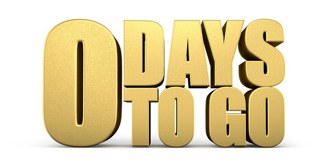 3d Golden 0 days to go isolated on white background. Sale concept. 3d illustration.