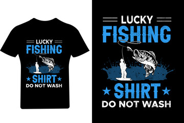 Lucky fishing shirt do not wash Fishing T shirt Design,
