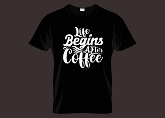 Life Begins After Coffee Typography T-shirt Design