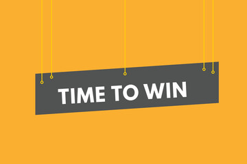 time to win text Button. time to win Sign Icon Label Sticker Web Buttons 