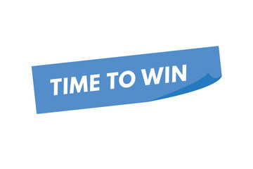 time to win text Button. time to win Sign Icon Label Sticker Web Buttons
