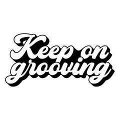 Groovy Quotes Typography Black and White for print